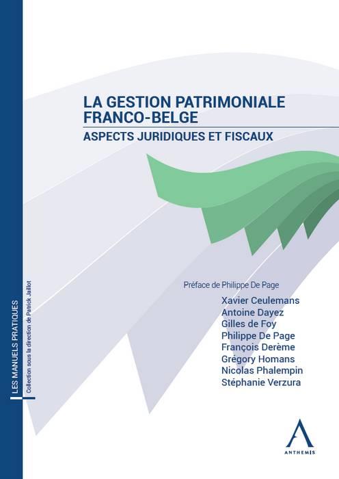 LA GESTION PATRIMONIALE FRANCO-BELGE 2EME EDITION - ASPECTS JURIDIQUES ET FISCAUX