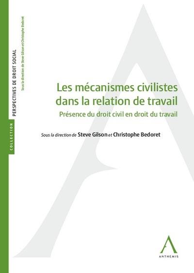 LES MECANISMES CIVILISTES DANS LA RELATION DE TRAVAIL - PRESENCE DU DROIT CIVIL EN DROIT DU TRAVAIL