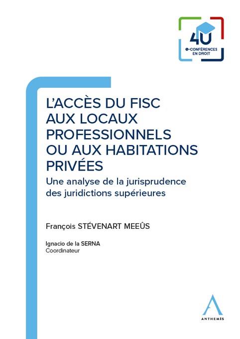L'ACCES DU FISC AUX LOCAUX PROFESSIONNELS OU AUX HABITATIONS PRIVEES - UNE ANALYSE DE LA JURISPRUDEN