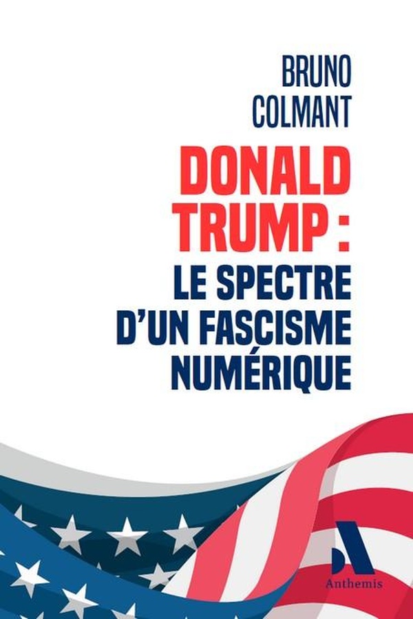 DONALD TRUMP : LE SPECTRE D'UN FASCISME NUMERIQUE