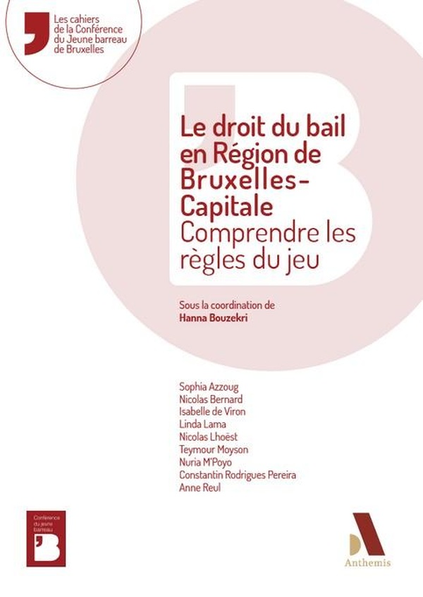 LE DROIT DU BAIL EN REGION DE BRUXELLES-CAPITALE - COMPRENDRE LES REGLES DU JEU