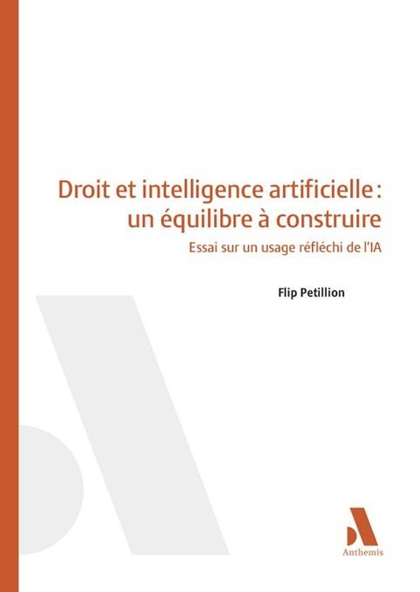 DROIT ET INTELLIGENCE ARTIFICIELLE : UN EQUILIBRE A CONSTRUIRE - ESSAI SUR UN USAGE REFLECHI DE L'IA