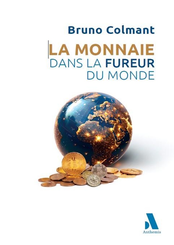 LA MONNAIE DANS LA FUREUR DU MONDE