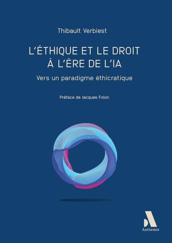 L'ETHIQUE ET LE DROIT A L'ERE DE L'IA - VERS UN PARADIGME ETHICRATIQUE
