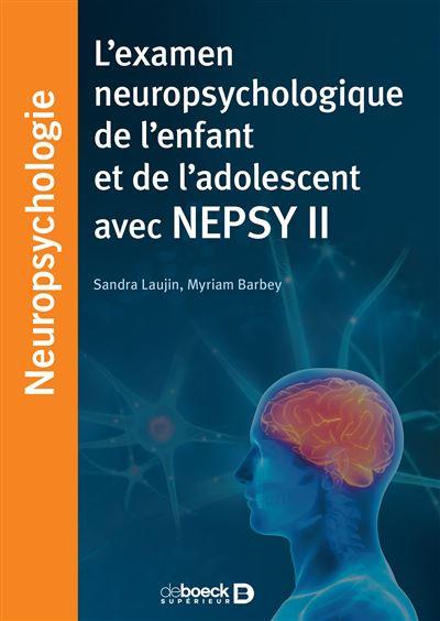 L'EXAMEN NEUROPSYCHOLOGIQUE DE L'ENFANT ET DE L'ADOLESCENT AVEC NEPSY II