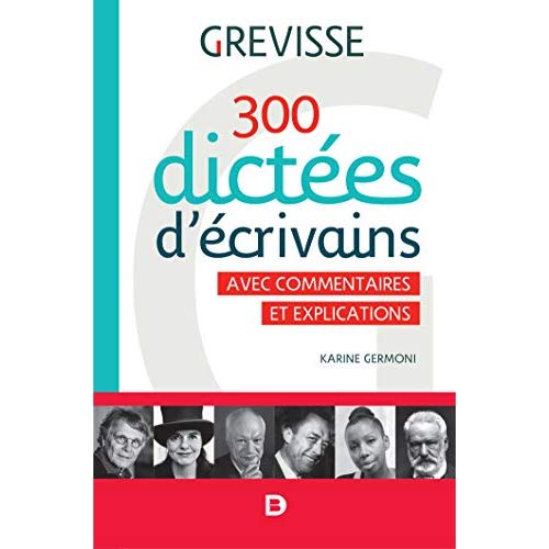 300 DICTEES D ECRIVAINS - 200 TEXTES D'ECRIVAINS - 50 TEXTES DE PRESSE - 50 TEXTES GRAMMATICAUX