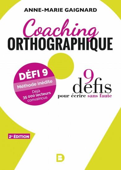 COACHING ORTHOGRAPHIQUE - 9 DEFIS POUR ECRIRE SANS FAUTE