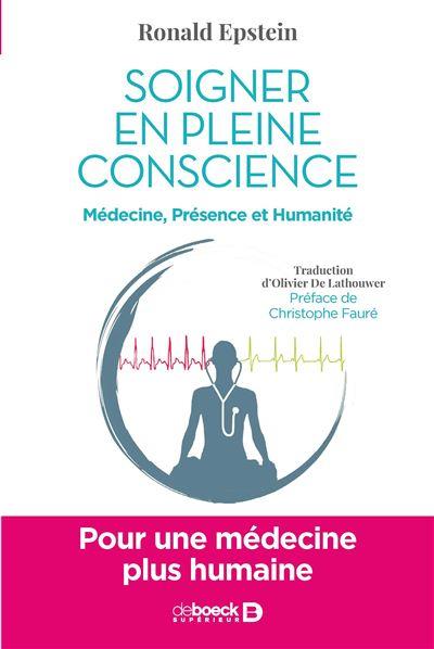 SOIGNER EN PLEINE CONSCIENCE - POUR UNE MEDECINE PLUS HUMAINE