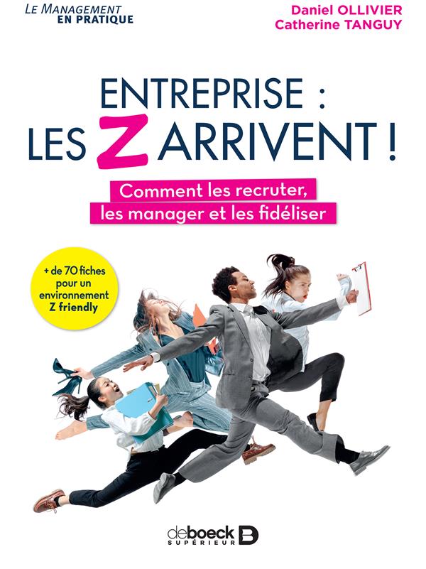 ENTREPRISE : LES Z ARRIVENT ! - COMMENT LES RECRUTER, LES MANAGER ET LES FIDELISER