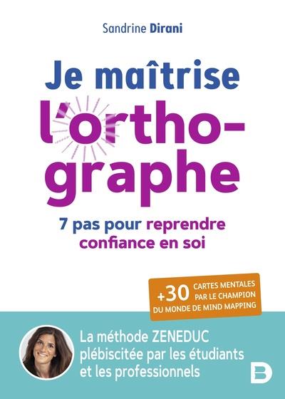 JE MAITRISE L ORTHOGRAPHE - 7 PAS POUR REPRENDRE CONFIANCE EN SOI