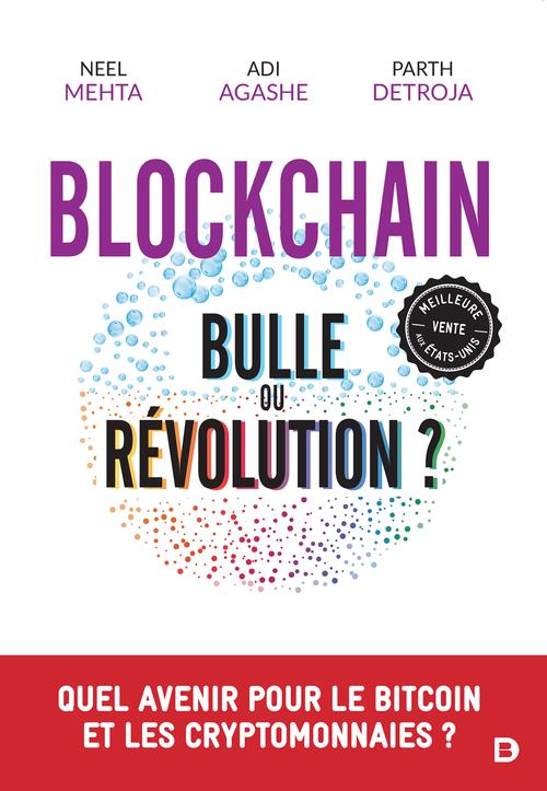 BLOCKCHAIN : BULLE OU REVOLUTION ? - QUEL AVENIR POUR LE BITCOIN ET LES CRYPTOMONNAIES ?