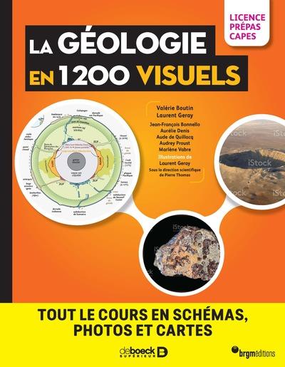 LA GEOLOGIE EN 1200 VISUELS - LICENCE PREPAS CAPES AGREG - TOUT LE COURS EN SCHEMAS, PHOTOS ET CARTE