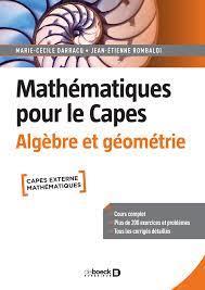MATHEMATIQUES POUR LE CAPES. ALGEBRE ET GEOMETRIE - COURS COMPLET AVEC 200 EXERCICES ET PROBLEMES CO