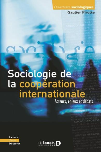 SOCIOLOGIE DE LA COOPERATION INTERNATIONALE - ACTEURS, ENJEUX ET DEBATS