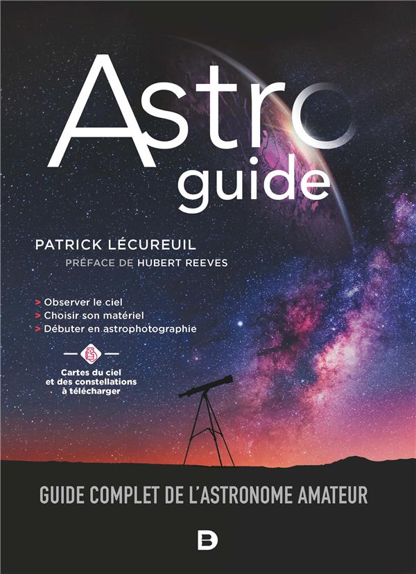 ASTROGUIDE - GUIDE COMPLET DE L'ASTRONOME AMATEUR