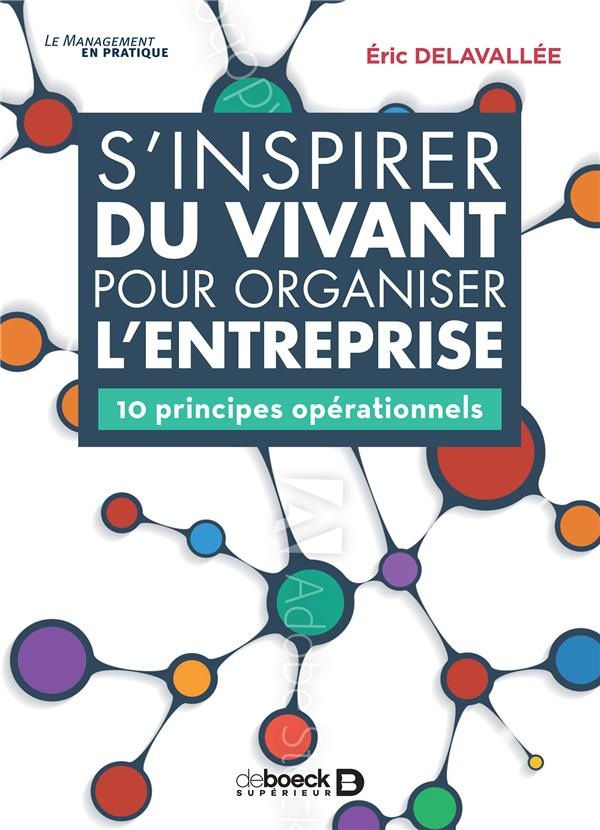 S'INSPIRER DU VIVANT POUR ORGANISER L'ENTREPRISE - 10 PRINCIPES OPERATIONNELS