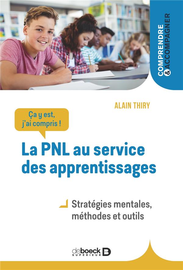 CA Y EST, J'AI COMPRIS ! LA PNL AU SERVICE DES APPRENTISSAGES - STRATEGIES MENTALES, METHODES ET OUT