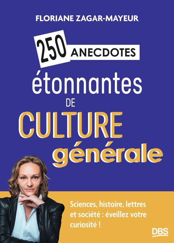 250 ANECDOTES ETONNANTES DE CULTURE GENERALE