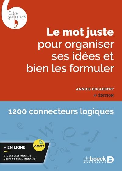LE MOT JUSTE POUR ORGANISER SES IDEES ET BIEN LES FORMULER - AVEC EXERCICES INTERACTIFS ET TESTS DE