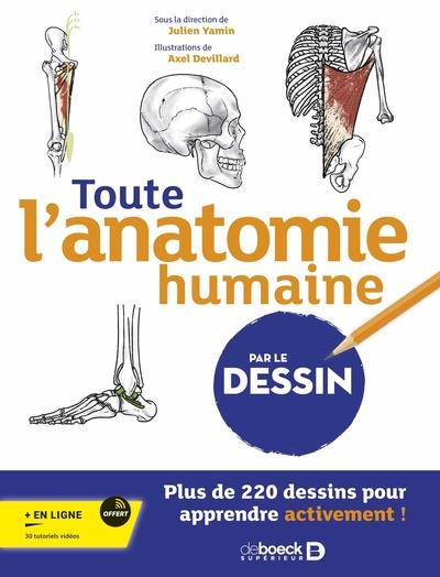 TOUTE L ANATOMIE HUMAINE PAR LE DESSIN - PLUS DE 220 DESSINS POUR APPRENDRE ACTIVEMENT !