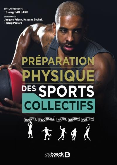 LA PREPARATION PHYSIQUE DES SPORTS COLLECTIFS - BASKET - FOOTBALL - HAND - RUGBY - VOLLEY
