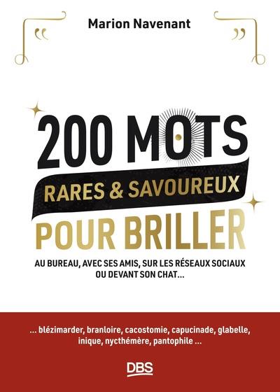 200 MOTS RARES ET SAVOUREUX POUR BRILLER - AU BUREAU, AVEC SES AMIS, SUR LES RESEAUX SOCIAUX OU DEVA