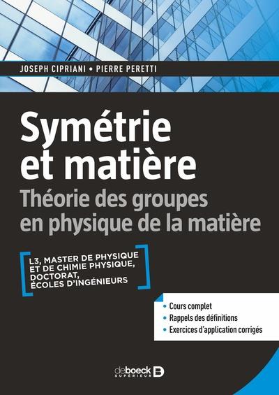 SYMETRIE ET MATIERE - THEORIE DES GROUPES EN PHYSIQUE DE LA MATIERE - L3, M1, PREPAS, AGREG