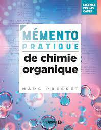 MEMO PRATIQUE DE CHIMIE ORGANIQUE - 30 FICHES VISUELLES ET PLUS DE 600 SCHEMAS - LICENCE, PREPAS, MA