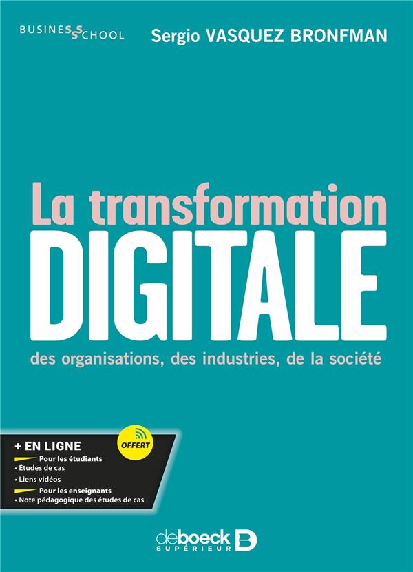 LA TRANSFORMATION DIGITALE - DES ORGANISATIONS, DES INDUSTRIES, DE LA SOCIETE