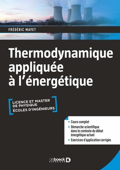 THERMODYNAMIQUE APPLIQUEE A L ENERGETIQUE - COURS ET EXERCICES CORRIGES - LICENCE ET MAITRISE DE PHY