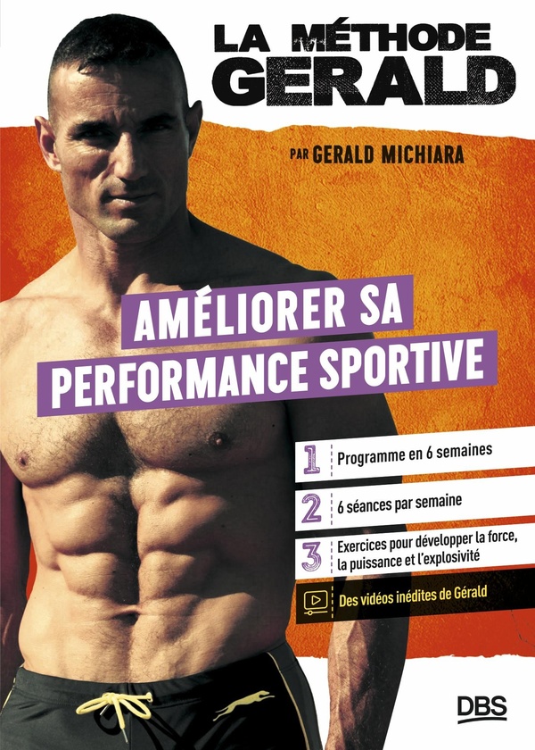 LA METHODE GERALD - AMELIORER SA PERFORMANCE SPORTIVE - PROGRAMME EN 6 SEMAINES - EXERCICES POUR DEV