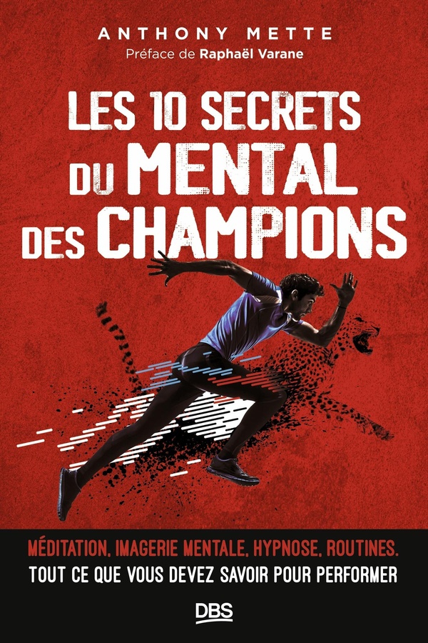 LES 10 SECRETS DU MENTAL DES CHAMPIONS - MEDITATION, IMAGERIE MENTALE, ROUTINES. TOUT CE QUE VOUS DE