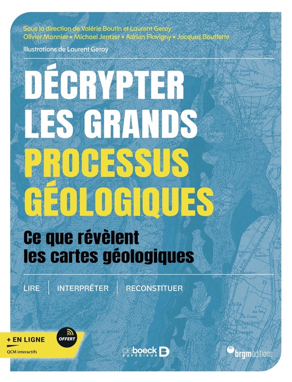 DECRYPTER LES GRANDS PROCESSUS GEOLOGIQUES - CE QUE REVELENT LES CARTES GEOLOGIQUES