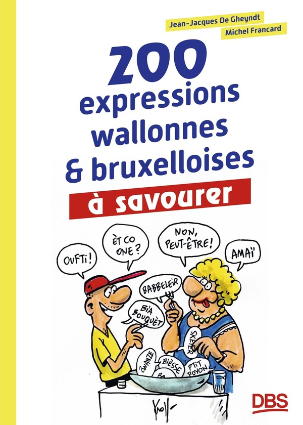 200 EXPRESSIONS WALLONNES ET BRUXELLOISES A SAVOURER