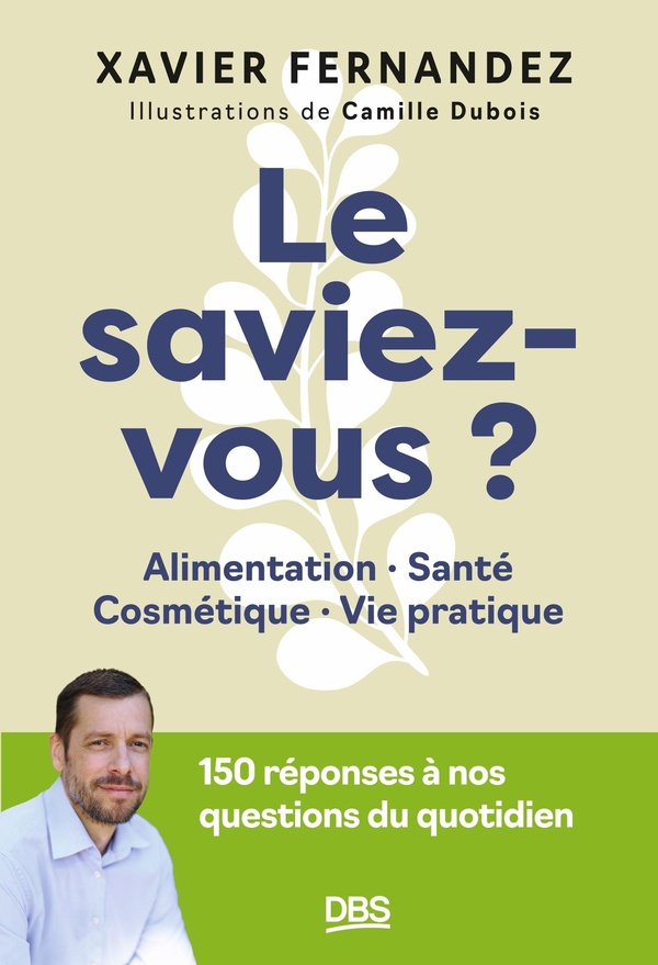 LE SAVIEZ-VOUS ? - ALIMENTATION, SANTE, COSMETIQUES, VIE PRATIQUE. 150 REPONSES A NOS QUESTIONS DU Q