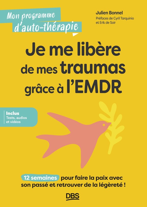 JE ME LIBERE DE MES TRAUMAS GRACE A L'EMDR - 12 SEMAINES POUR FAIRE LA PAIX AVEC SON PASSE ET RETROU