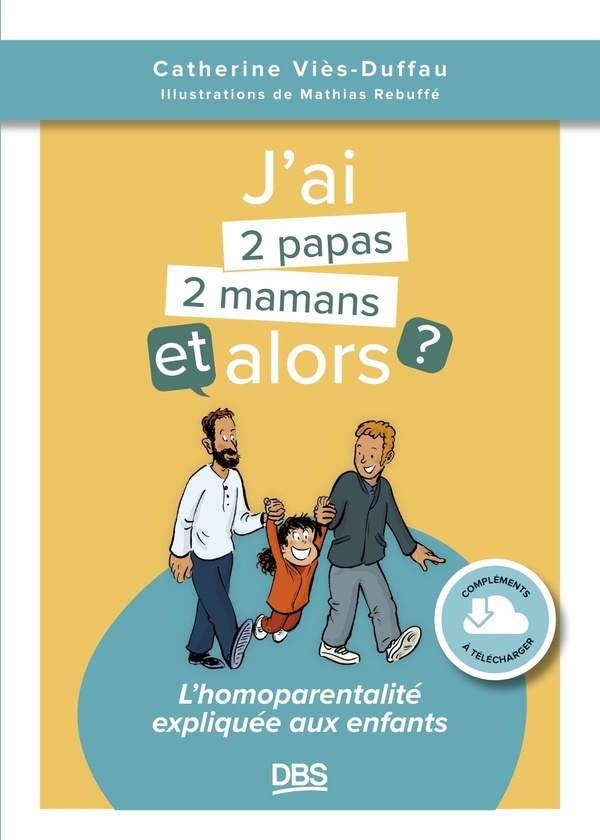 J'AI DEUX PAPAS / DEUX MAMANS, ET ALORS ? - L'HOMOPARENTALITE EXPLIQUEE AUX ENFANTS