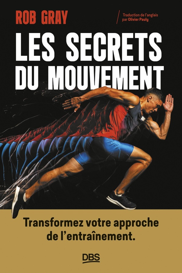 LES SECRETS DU MOUVEMENT : TRANSFORMEZ VOTRE APPROCHE DE L'ENTRAINEMENT