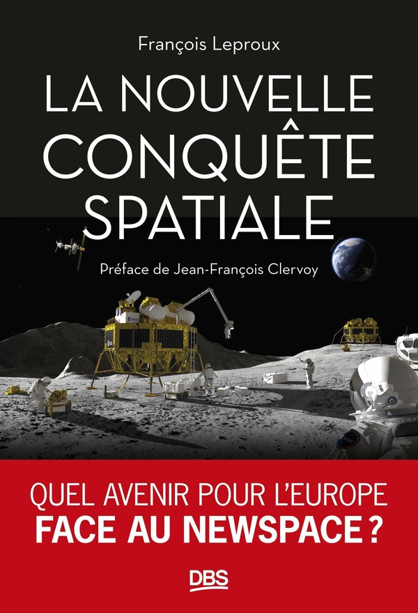 LA NOUVELLE CONQUETE SPATIALE - QUEL AVENIR POUR L'EUROPE FACE AU NEWSPACE ?