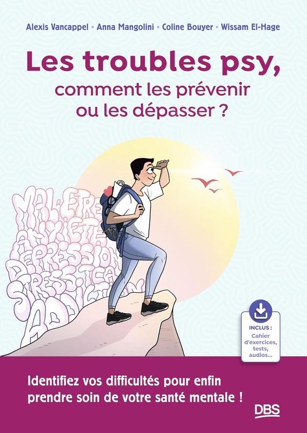LES TROUBLES PSY, COMMENT LES PREVENIR OU LES DEPASSER ? - IDENTIFIEZ VOS DIFFICULTES POUR ENFIN PRE