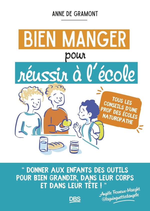 BIEN MANGER POUR REUSSIR A L'ECOLE - TOUS LES CONSEILS D'UNE PROF DES ECOLES NATUROPATHE