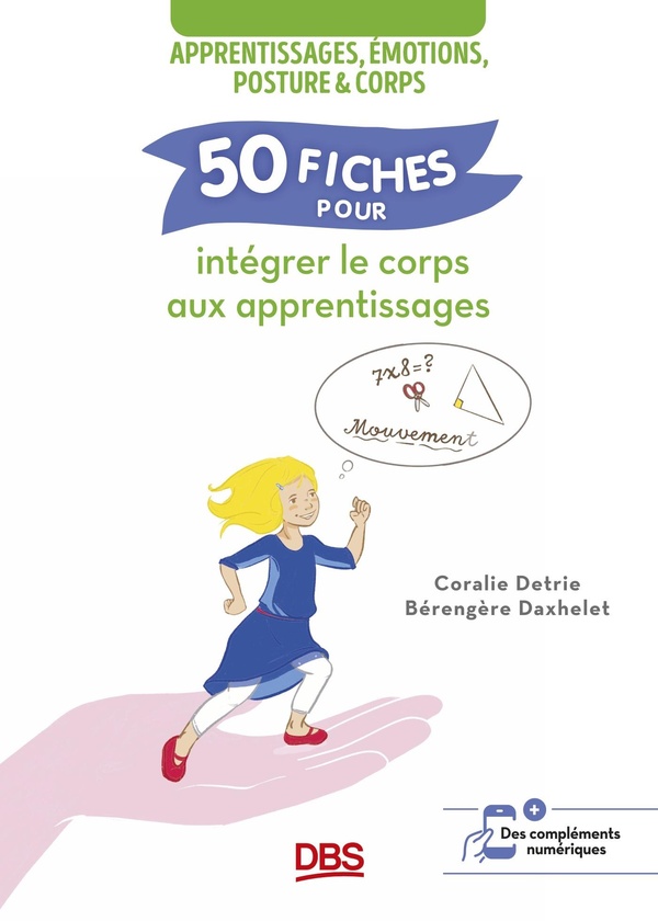 50 FICHES POUR INTEGRER LE CORPS AUX APPRENTISSAGES - APPRENTISSAGES, EMOTIONS, POSTURE ET CORPS