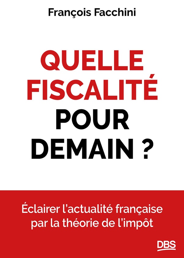 QUELLE FISCALITE POUR DEMAIN? - DECRYPTER LES ENJEUX DES FUTURES REFORMES