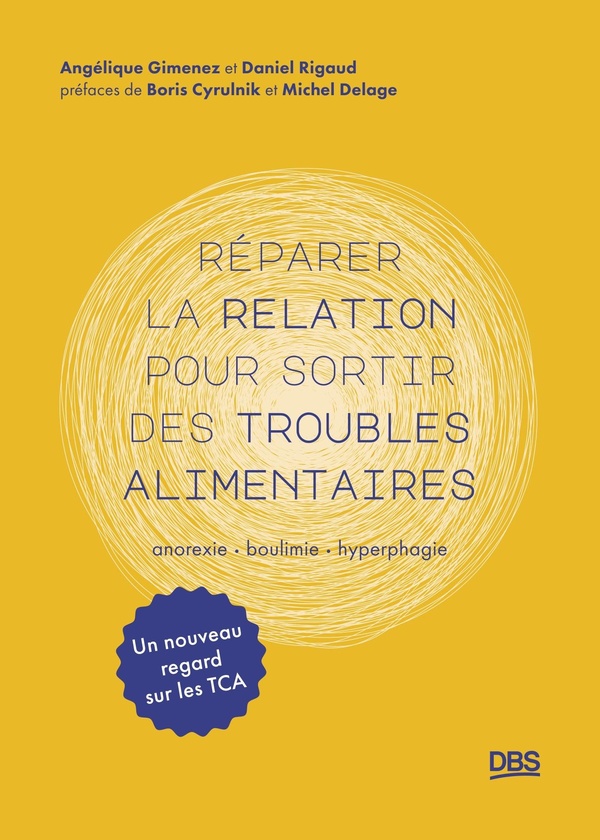 REPARER LA RELATION POUR SORTIR DES TROUBLES ALIMENTAIRES - ANOREXIE, BOULIMIE, HYPERPHAGIE : UN NOU