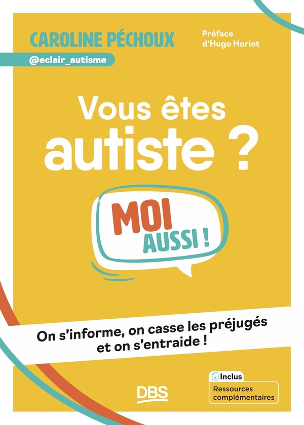 VOUS ETES AUTISTE ? MOI AUSSI ! - ON S'INFORME, ON CASSE LES PREJUGES ET ON S'ENTRAIDE !