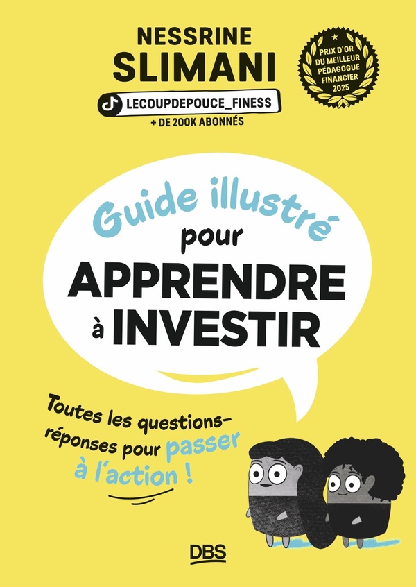 GUIDE ILLUSTRE POUR APPRENDRE A INVESTIR - TOUTES LES QUESTIONS-REPONSES POUR PASSER A L'ACTION