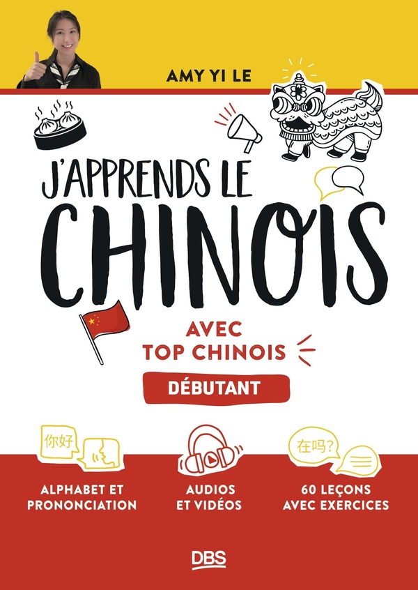 J'APPRENDS LE CHINOIS AVEC TOP CHINOIS - NIVEAU DEBUTANT