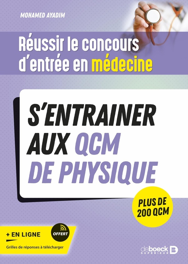 REUSSIR LE CONCOURS D'ENTREE EN MEDECINE - S'ENTRAINER AUX QCM DE PHYSIQUE