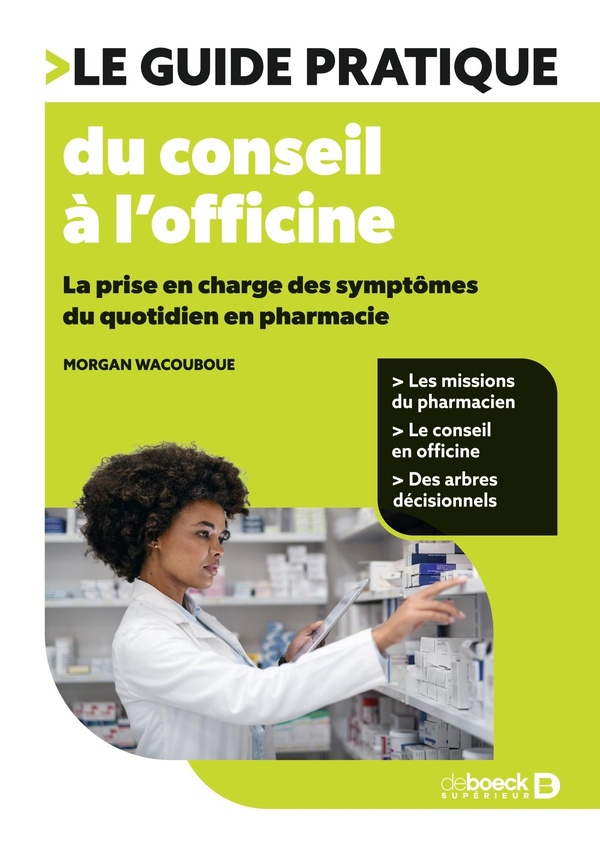 LE GUIDE PRATIQUE DU CONSEIL A L'OFFICINE - LA PRISE EN CHARGE DES SYMPTOMES DU QUOTIDIEN EN PHARMAC