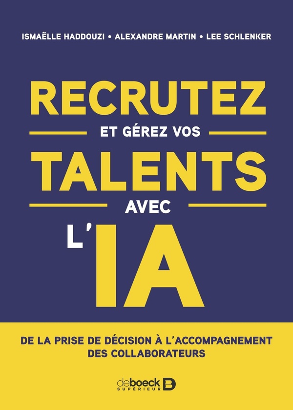 RECRUTEZ ET GEREZ VOS TALENTS AVEC L'IA - DE LA PRISE DE DECISION A L'ACCOMPAGNEMENT DES COLLABORATE